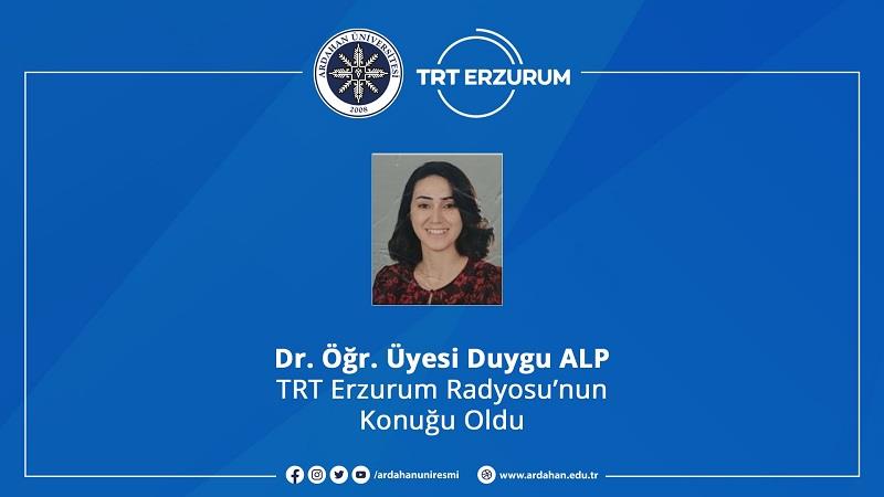 Dr. Öğr. Üyesi Duygu Alp, TRT Erzurum Radyosu’nun Konuğu Oldu 